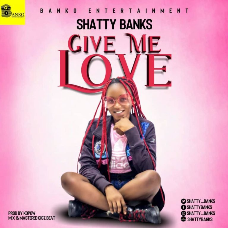 Shatty Banks – Gbengben (Give me love)