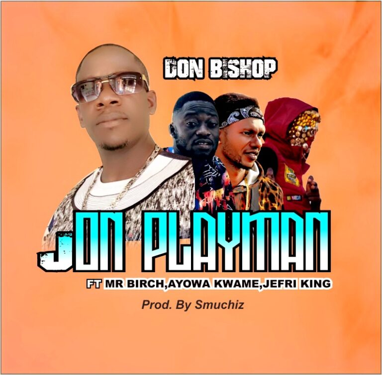 Don Bishop – Jon Playman ft. Jefri King & Ayowa Kwame