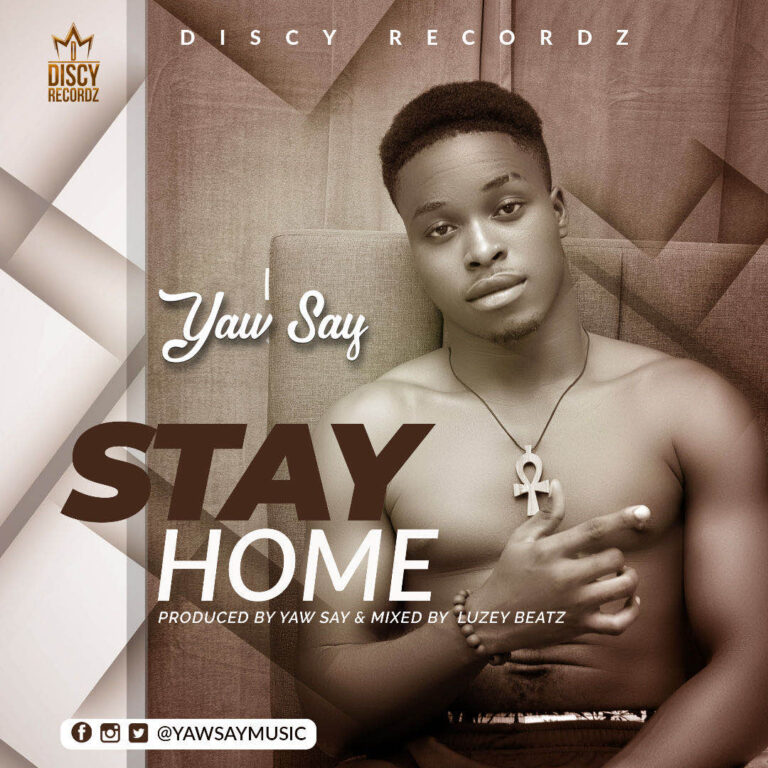Yaw Say – Stay Home