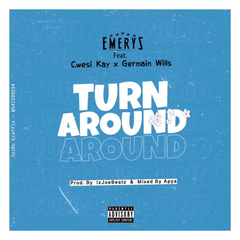 Emerys – Turn Around ft Cwesi Kay X Germain Wills