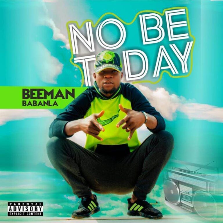 Beeman Babanla – No be Today