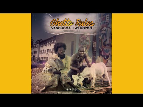 Van Choga ft. Ay Poyoo – Ghetto Rules