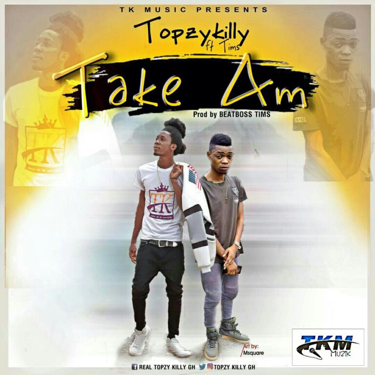 Topzy Killy – Take Am Ft Tims (Prod by Beatboss Tims)