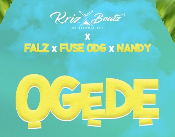 Krizbeatz, Falz , Fuse ODG and Nandy – Ogede