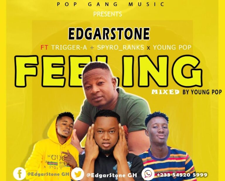 EdgarStone – Feeling ft Spyro Ranks x Trigger A x Young Pop