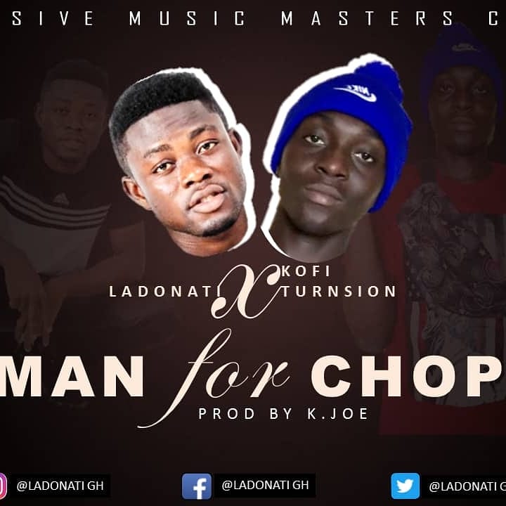 Ladonati Ft Kofi TurnSion _ Man For Chop (Prod.By K Joe)