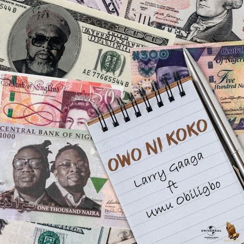 Larry-Gaaga – Owo Ni Koko ft. Umu Obiligbo