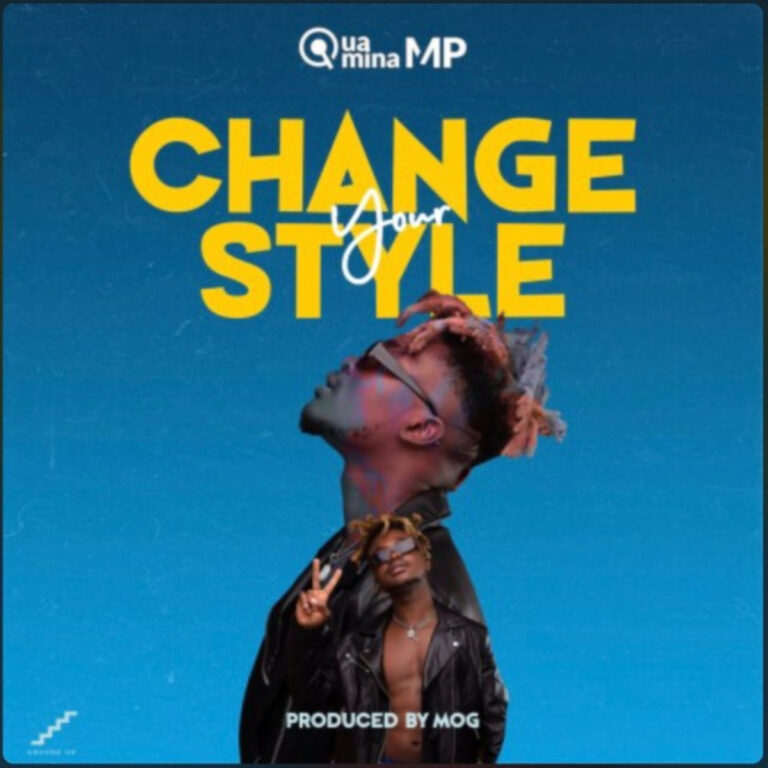 Quamina MP – Change Your Style (Audio + Video)