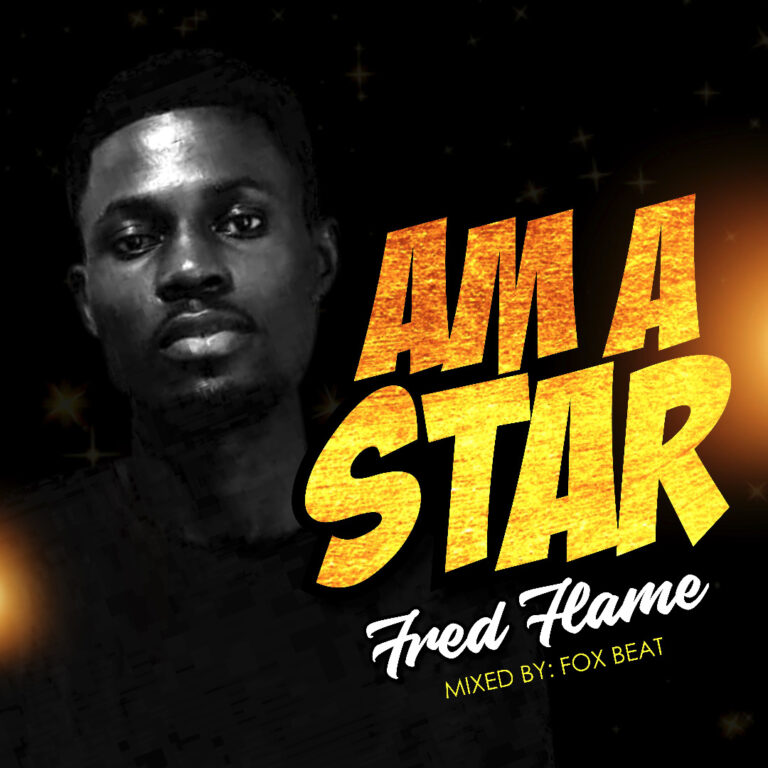 Fred Flame – Am A Star (mix by @Foxbeat8)
