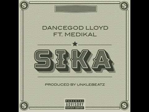 Dancegod LLoyd – Sika feat Medikal