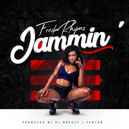 Freda Rhymz – Jammin (Prod by Dj Breezy x Phantom)