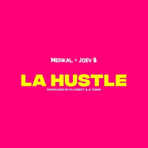 Medikal x Joey B – La Hustle