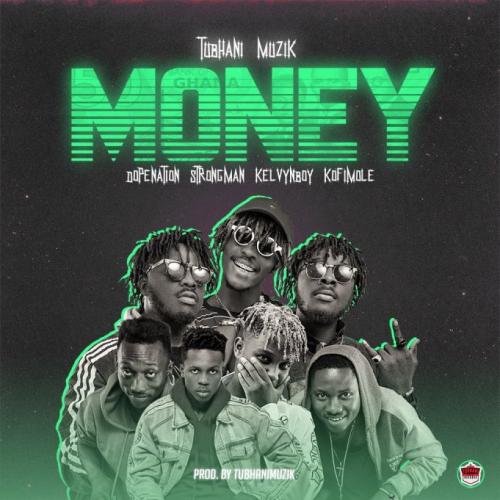 TubhaniMuzik – Money Ft DopeNation, Kelvyn Boy, Kofi Mole & Strongman