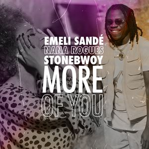 Emeli Sandé, Stonebwoy, Nana Rogues – More of You