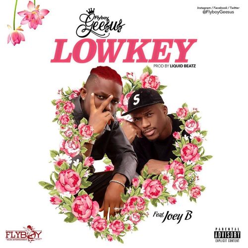 Flyboy Geesus – Lowkey ft Joey B