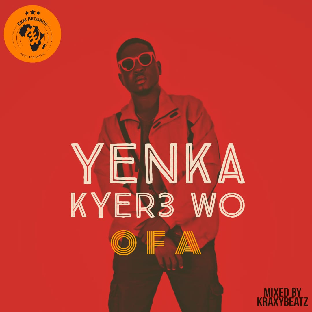 Ofa x Kophy Nelly - Yenkan Kyere Wo