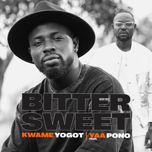 Kwame Yogot ft Yaa Pono – Bitter Sweet