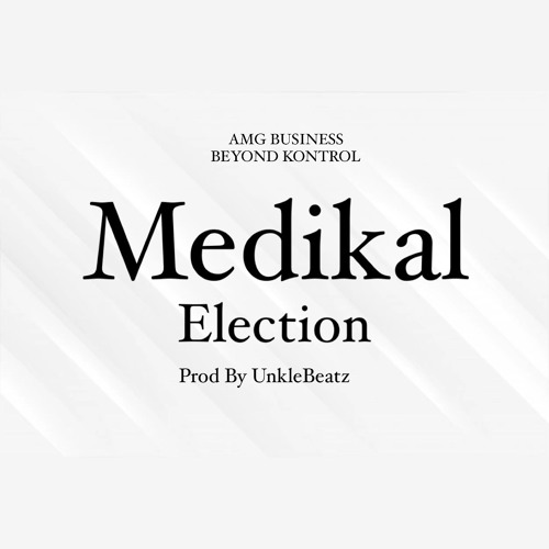 Medikal – Elections (Prod. by UnkleBeatz)