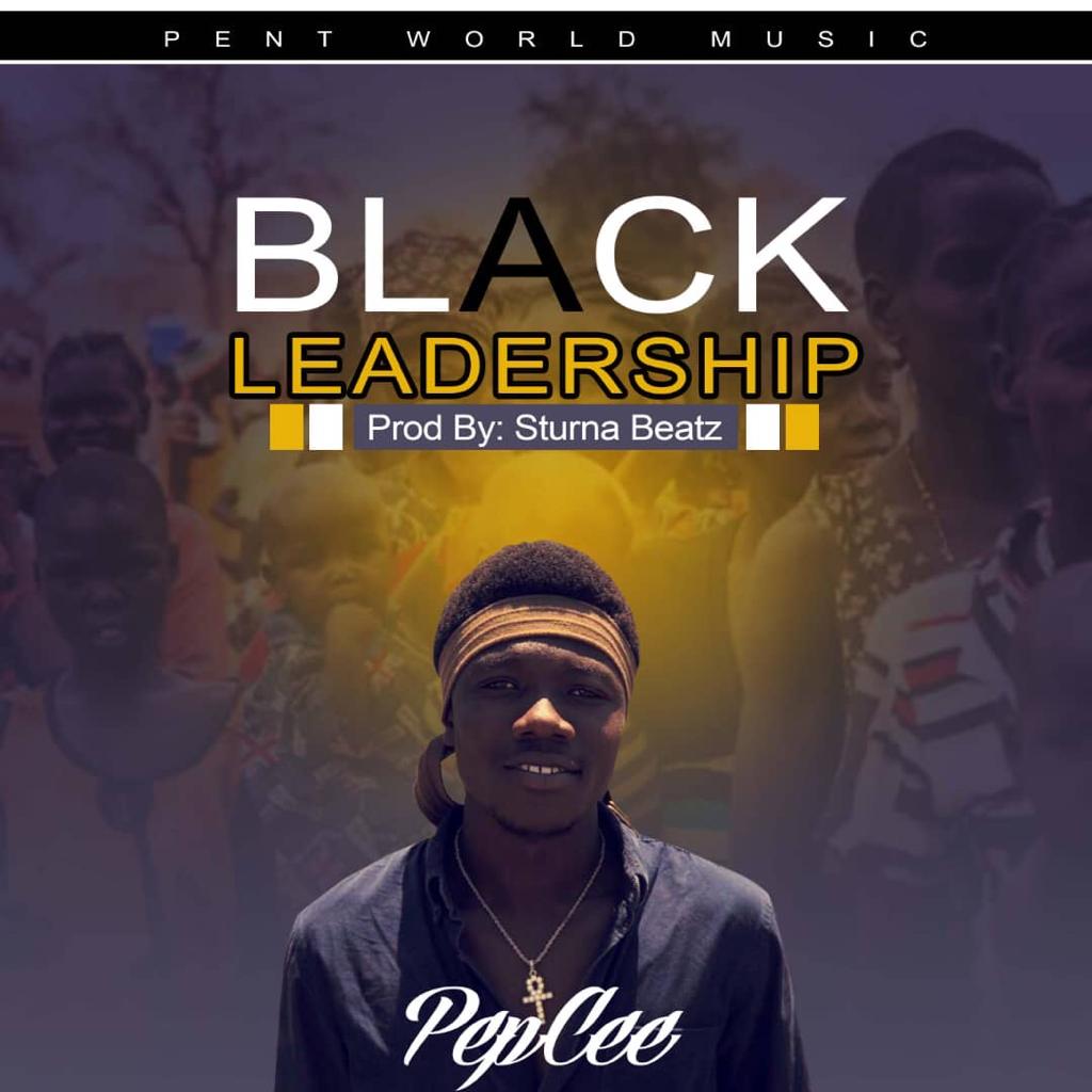 Pepcee - Black Leadership (Prod By Sturna Beatz)