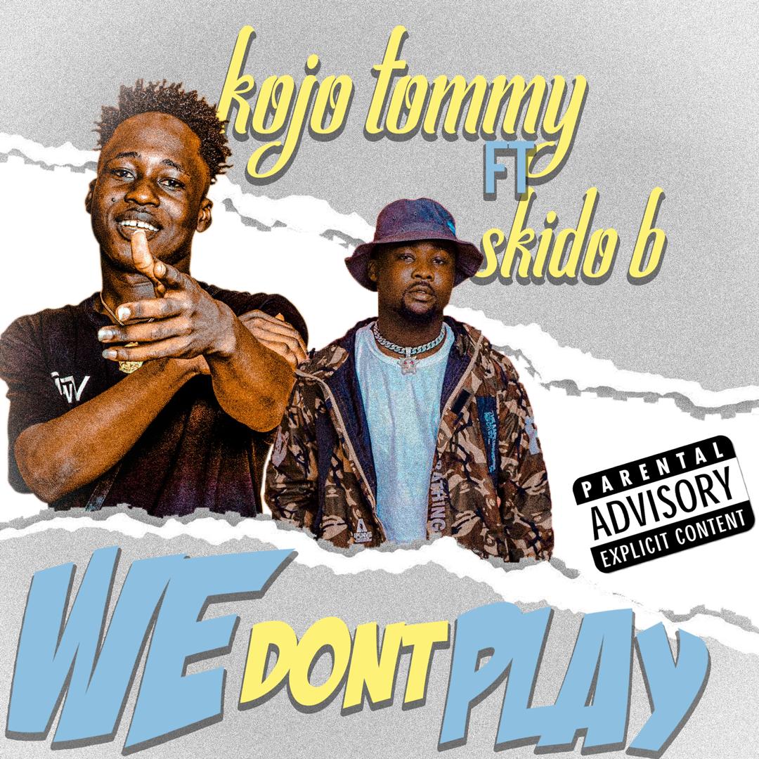 Kojo Tommy - We Dont Play Ft. Skido B