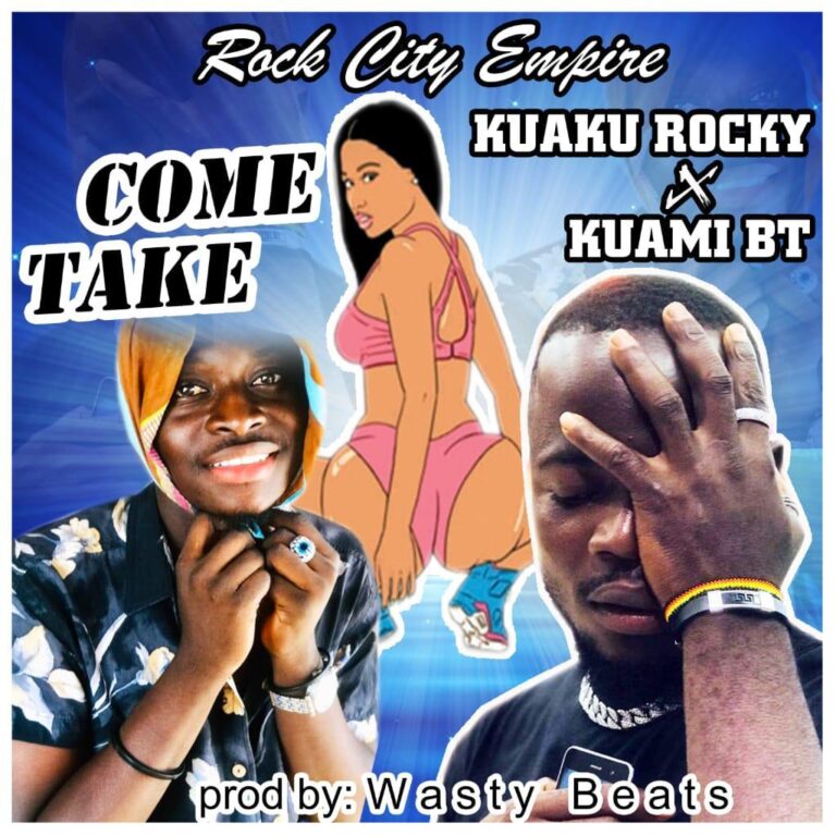 Kuaku Rocky x Kuami BT – Come Take