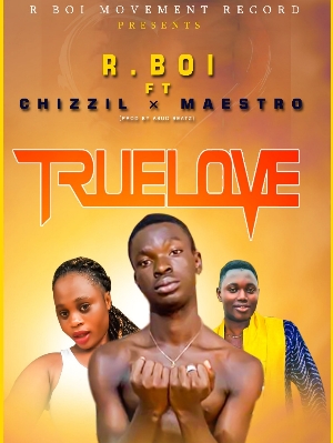 R Boi ft Chizzil x Maestro – True Love (Prod Asuo Beatz)