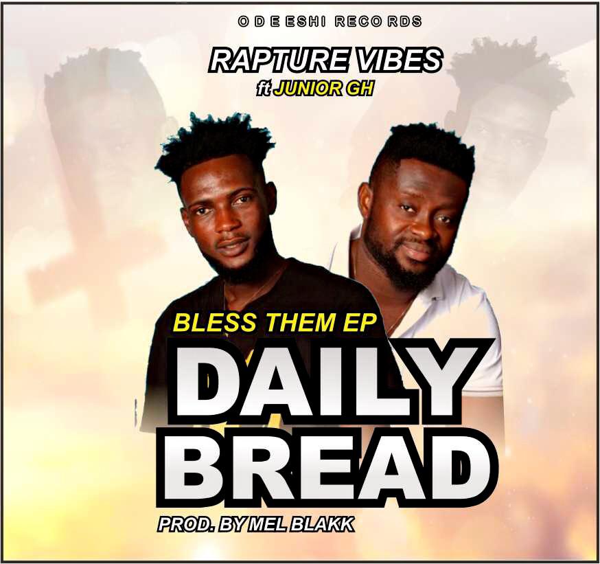 Rapture Vibes - Daily Bread ft Junior GH(prod by Mel Blakk)
