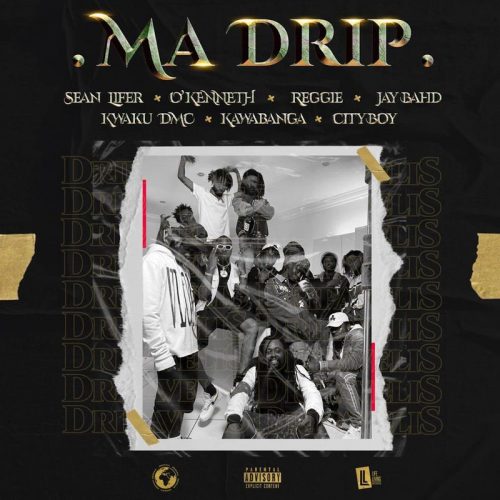 Sean Lifer – Ma Drip ft. O’Kenneth, Reggie, Jay Bahd, Kwaku DMC, Kawabanga & City Boy