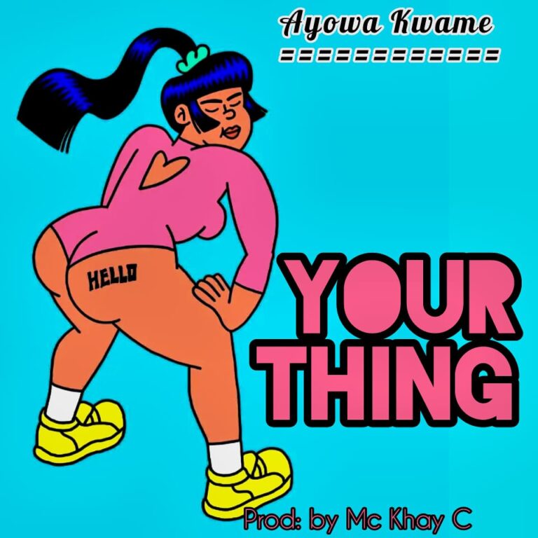 Ayowa Kwame – Your Thing