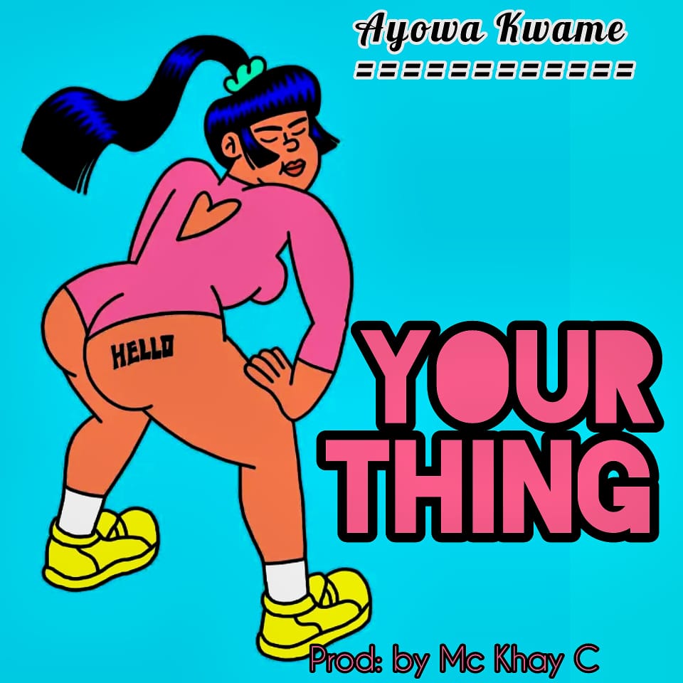 Ayowa Kwame - Your Thing