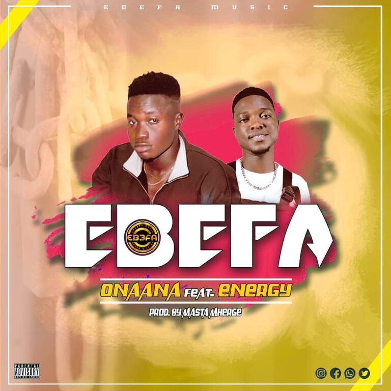 Onaana ft Energy – Ebefa (Prod by Masta Mherge)