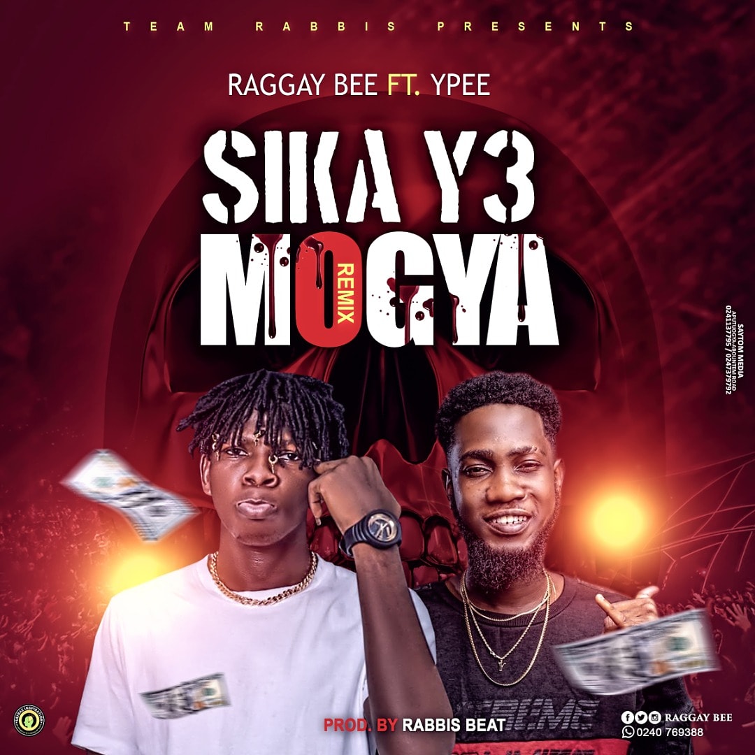 Raggay Bee - Sika Y3 Mogya ft Ypee