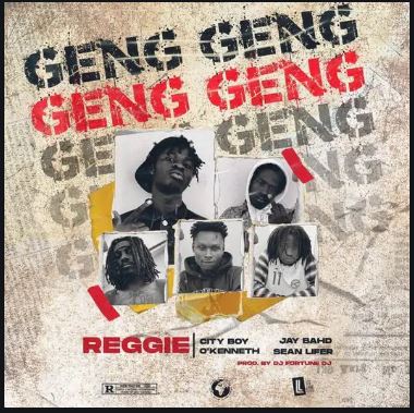 Reggie – GENG GENG feat. City Boy, Jay Bahd, O’Kenneth & Sean Lifer