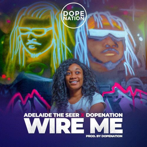 DopeNation x Adelaide The Seer  – Wire Me