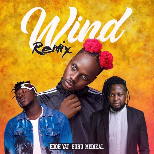 Edoh YAT – Wind (Remix) ft Guru & Medikal