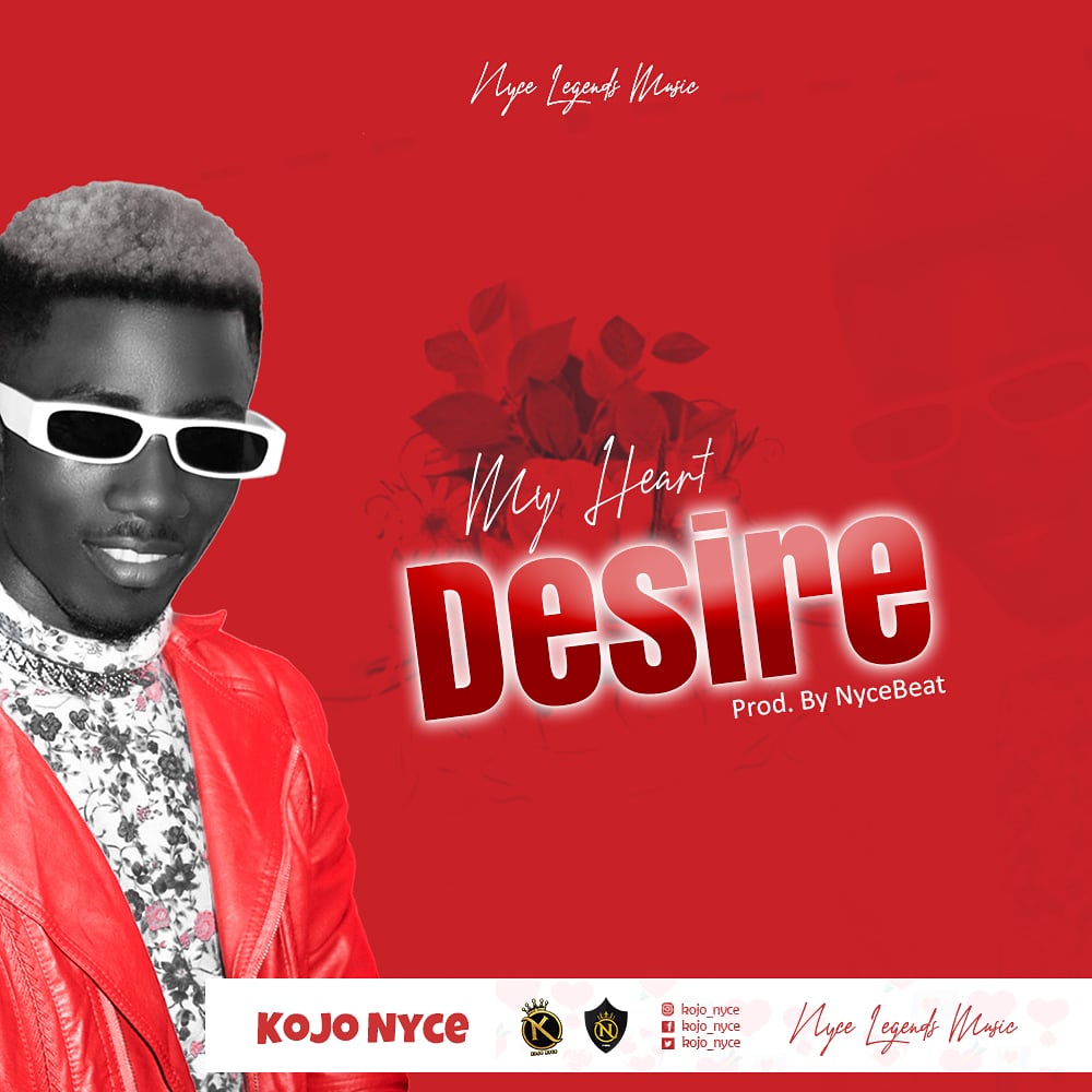 Kojo Nyce - My Heart Desire (Prod. By NyceBeat) Official