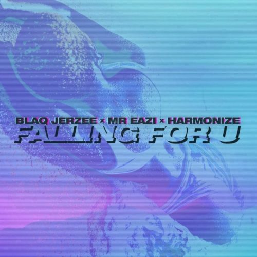 Blaq Jerzee – Falling For U ft. Mr Eazi & Harmonize