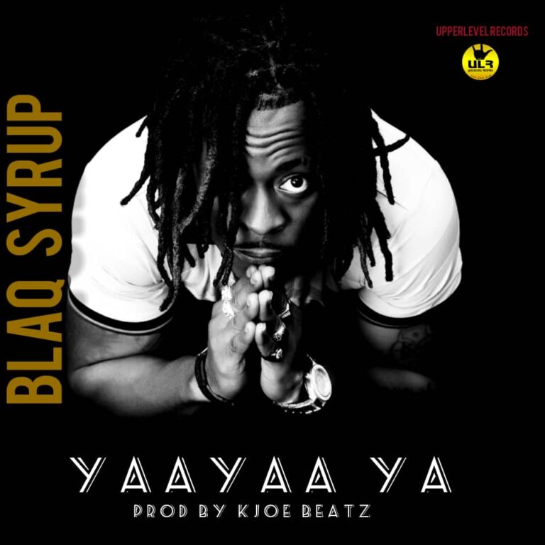 Blaq Syrup – Yaayaa Ya  (Prod. By K. Joe Beatz)