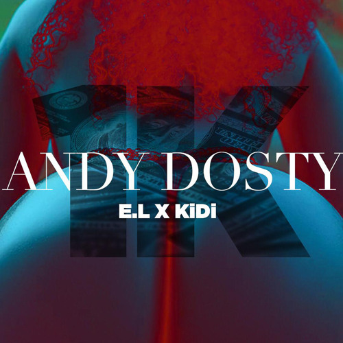 Andy Dosty ft Kidi X El – 1K