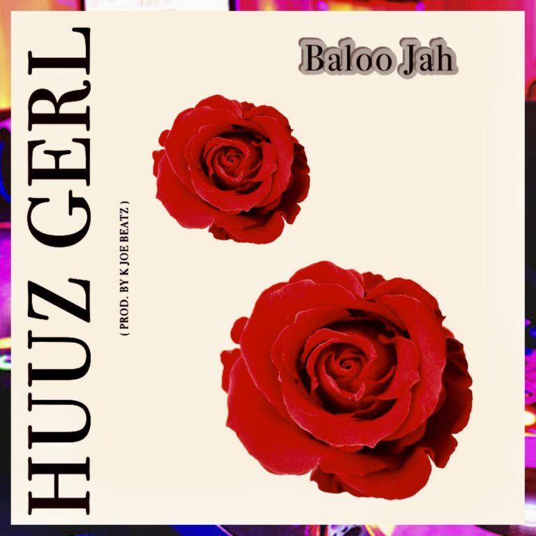 Baloo Jah – Huuz Gerl (prod. by Kjoe Beatz)