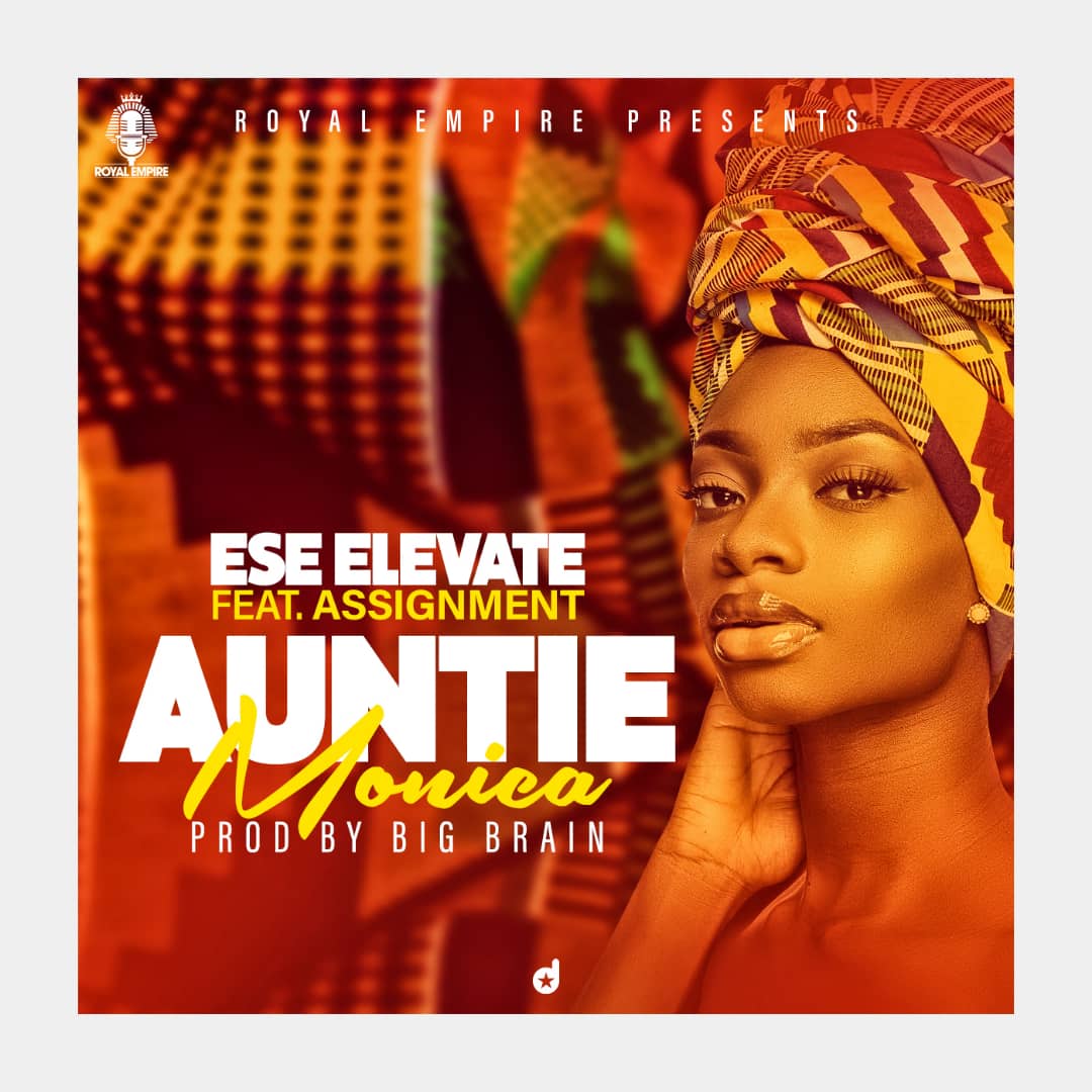 Ese Elevate ft Assignment- Auntie Monica. Prod. By Big Brain