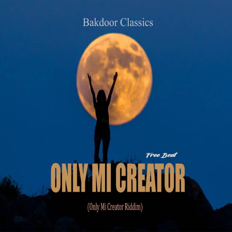 FreeBeat – Only Mi Creator Riddim (Prod. by Bakdoor Classics)