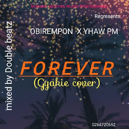 Obirempon ft Yhaw pm – Forever Cover (mixed by Double Beatz)