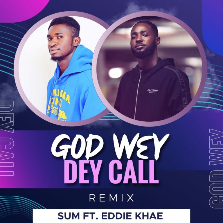 Sum – God Wey Dey (ft. Eddie Khae)