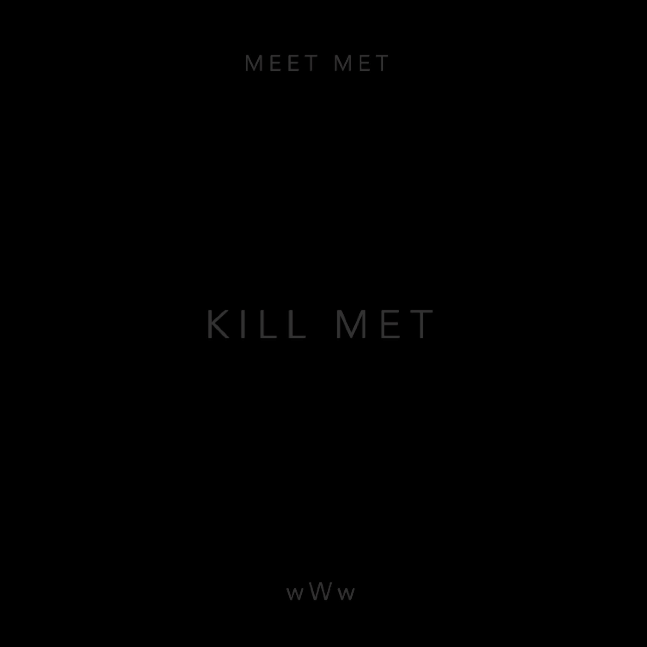 MEET MET - KILL MET (PROD BY KARIS)