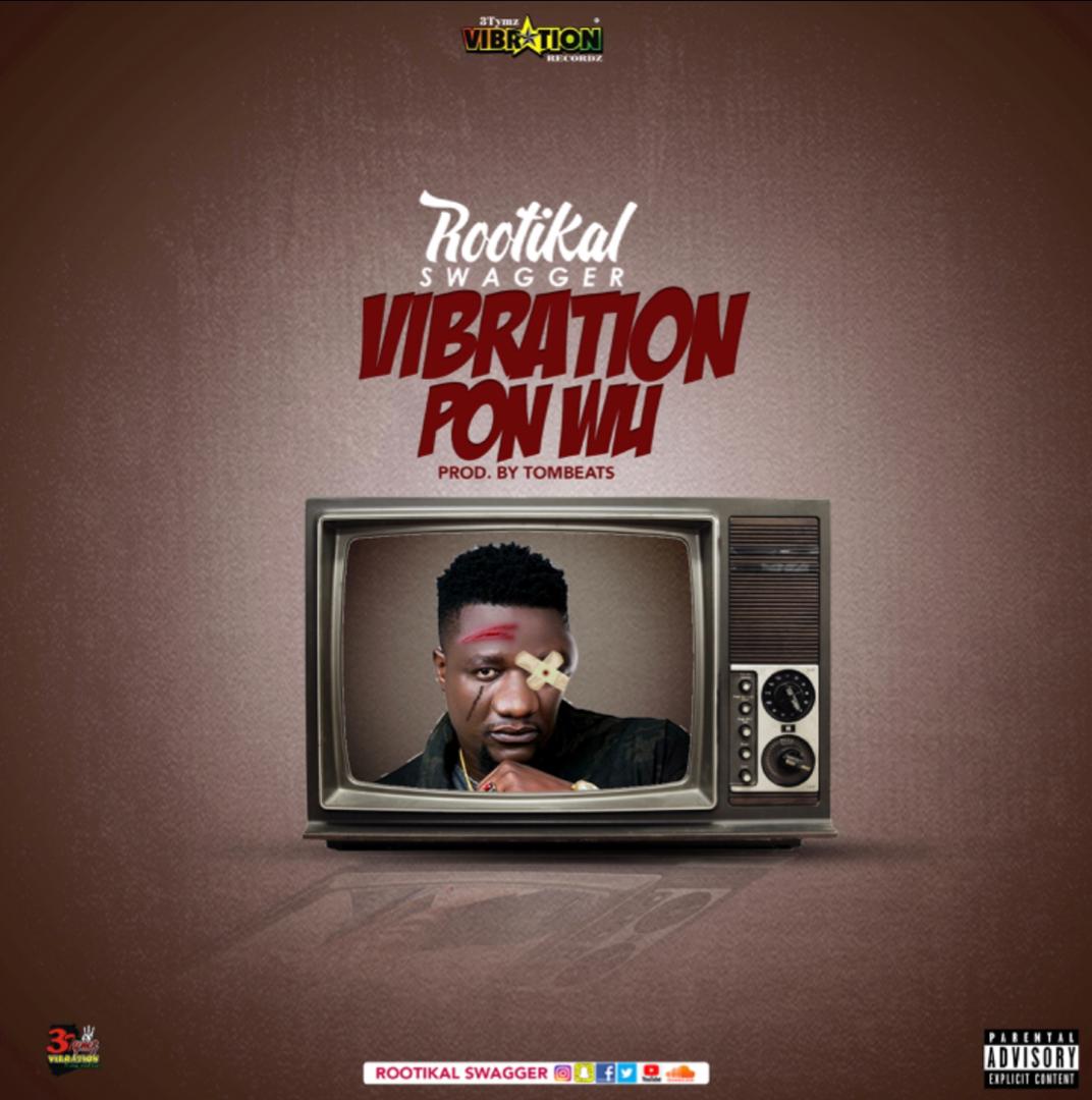 Rootikal Swagger -(Vibration Pon Wu) Diss Song to OBIBINI (Prod by TomBeatz)