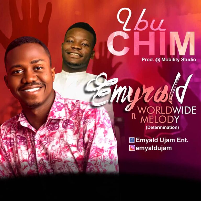 Gospel Music: Emyrald Ft World Wide Melody – Ibu Chim