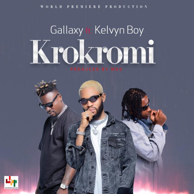 Gallaxy ft Kelvyn Boy – Krokro Mi (prod. by M.O.G)