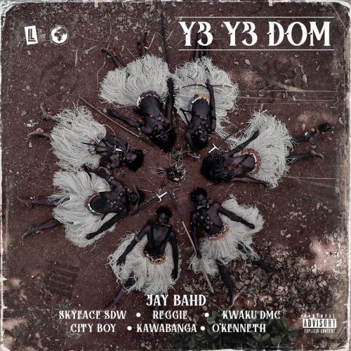 Jay Bahd – Y3 Y3 DOM ft. O’Kenneth, Skyface SDW, Reggie, Kwaku DMC, City Boy, Kawabanga