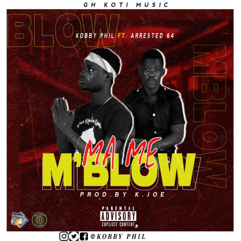 Kobby Phil – Ma Me M’blow (Prod. by K. Joe Beatz)